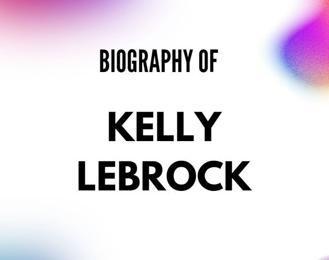 Kelly LeBrock Biography, Age, Career, and Life Details