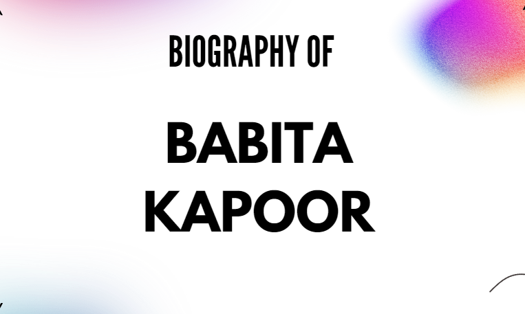 Babita Kapoor Biography, Age, Career & Family